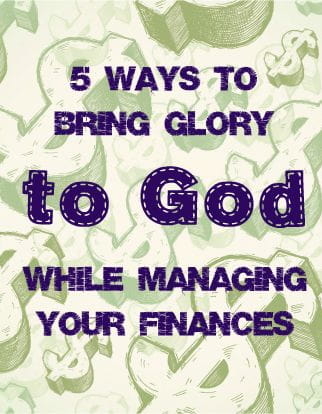 5 Ways to Glorify God with Your Finances